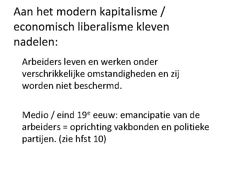 Aan het modern kapitalisme / economisch liberalisme kleven nadelen: Arbeiders leven en werken onder