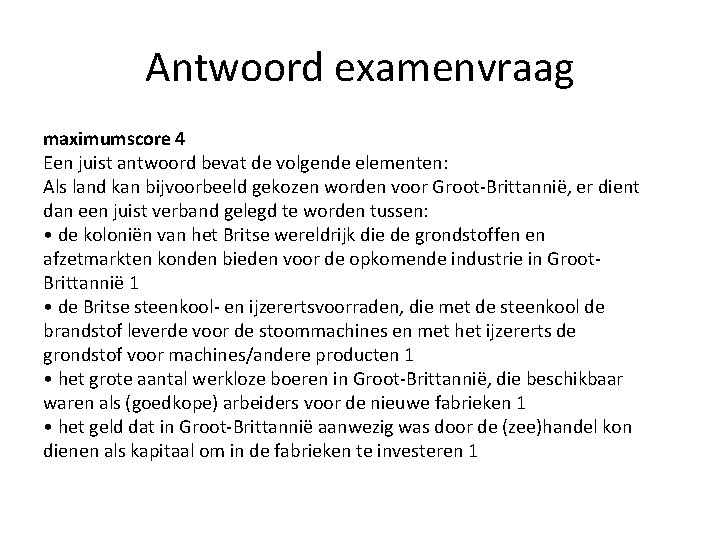 Antwoord examenvraag maximumscore 4 Een juist antwoord bevat de volgende elementen: Als land kan