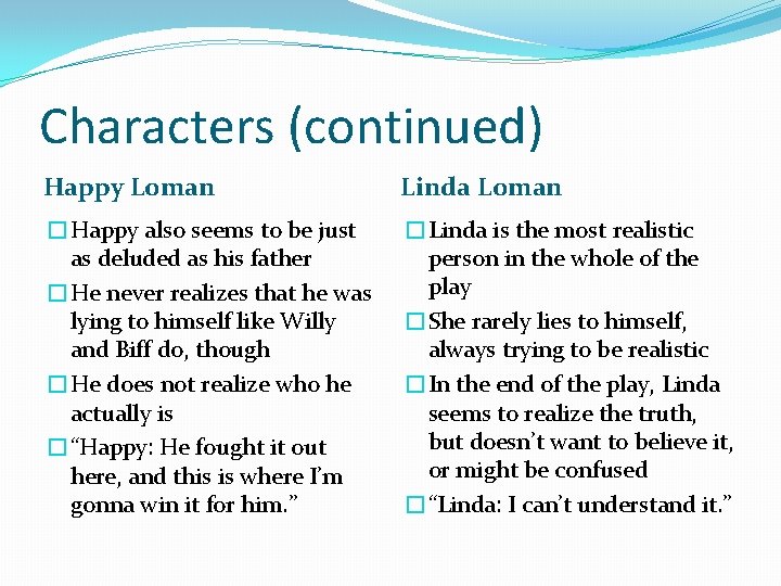 Characters (continued) Happy Loman Linda Loman �Happy also seems to be just as deluded