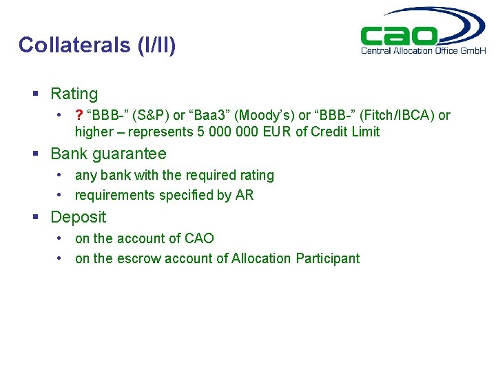 Collaterals (I/II) § Rating • ? “BBB-” (S&P) or “Baa 3” (Moody’s) or “BBB-”