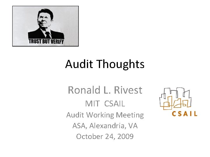 Audit Thoughts Ronald L. Rivest MIT CSAIL Audit Working Meeting ASA, Alexandria, VA October