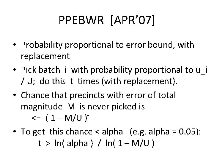 PPEBWR [APR’ 07] • Probability proportional to error bound, with replacement • Pick batch