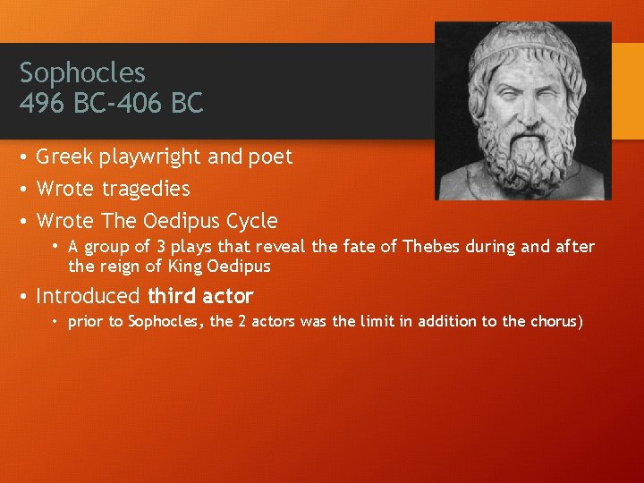 Sophocles 496 BC-406 BC • Greek playwright and poet • Wrote tragedies • Wrote