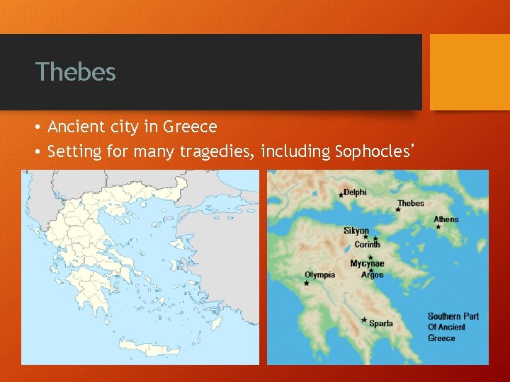 Thebes • Ancient city in Greece • Setting for many tragedies, including Sophocles’ 