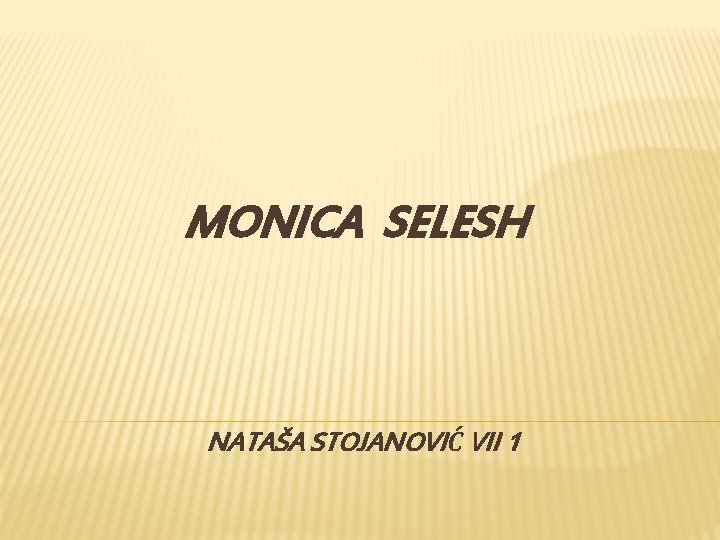 MONICA SELESH NATAŠA STOJANOVIĆ VII 1 
