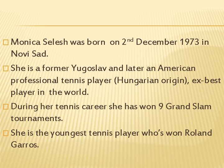 � Monica Selesh was born on 2 nd December 1973 in Novi Sad. �