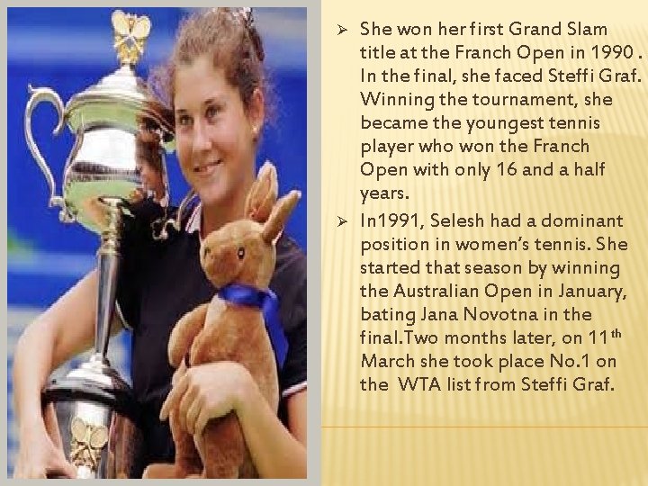 Ø Ø She won her first Grand Slam title at the Franch Open in