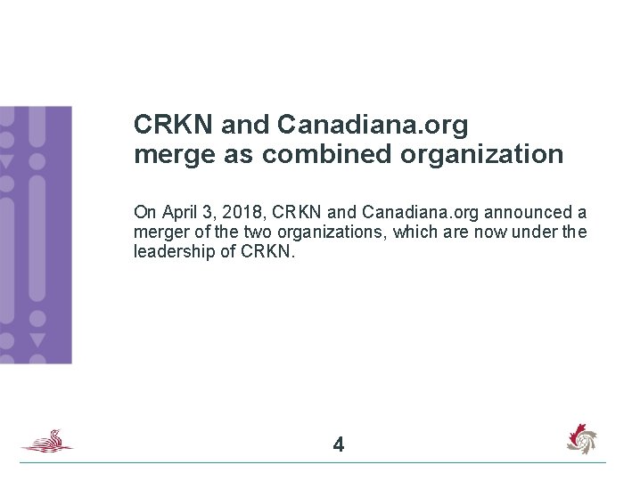 CRKN and Canadiana. org merge as combined organization On April 3, 2018, CRKN and