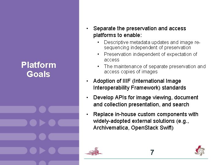  • Separate the preservation and access platforms to enable: • • Platform Goals
