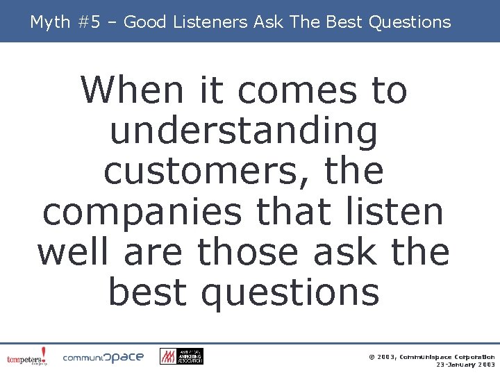 Myth #5 – Good Listeners Ask The Best Questions When it comes to understanding