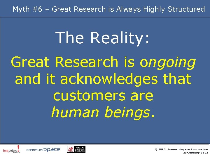 Myth #6 – Great Research is Always Highly Structured The Reality: Great Research is