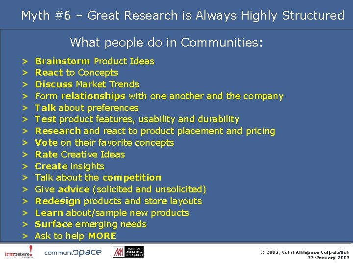 Myth #6 – Great Research is Always Highly Structured What people do in Communities: