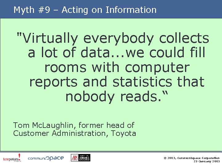 Myth #9 – Acting on Information "Virtually everybody collects a lot of data. .