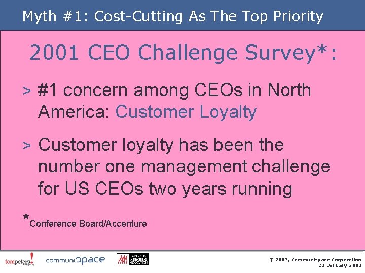 Myth #1: Cost-Cutting As The Top Priority 2001 CEO Challenge Survey*: > #1 concern