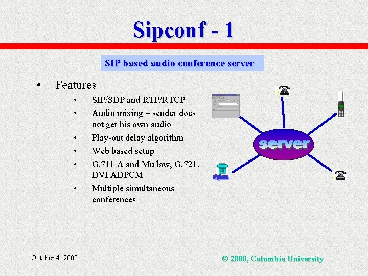 Sipconf - 1 SIP based audio conference server • Features • • • October