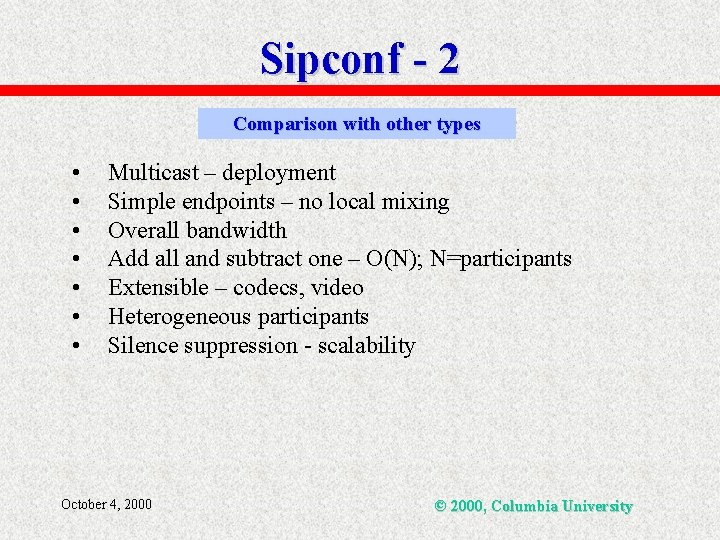 Sipconf - 2 Comparison with other types • • Multicast – deployment Simple endpoints