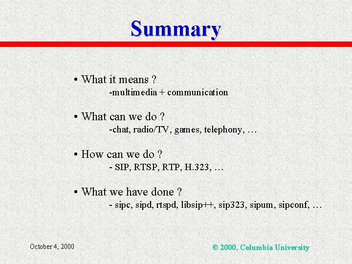 Summary • What it means ? -multimedia + communication • What can we do