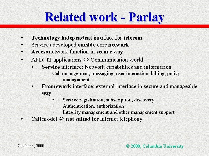 Related work - Parlay • • Technology independent interface for telecom Services developed outside