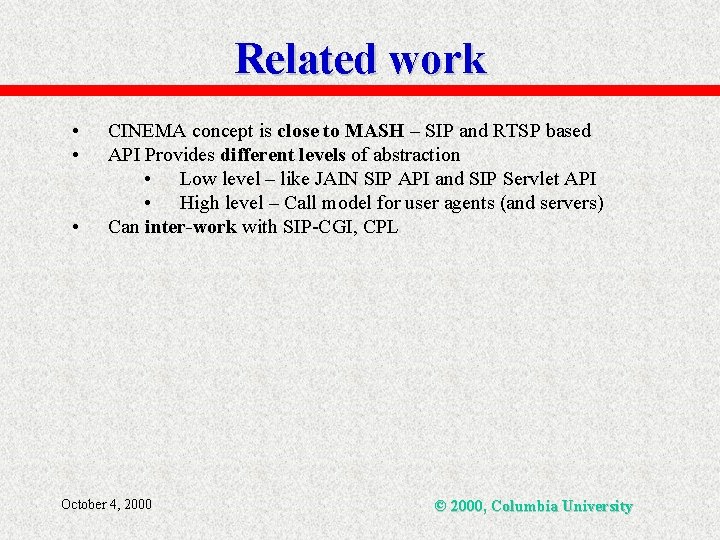 Related work • • • CINEMA concept is close to MASH – SIP and