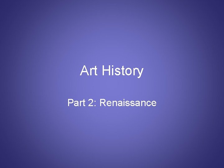 Art History Part 2: Renaissance 