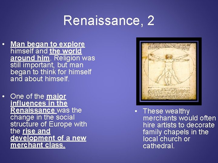Renaissance, 2 • Man began to explore himself and the world around him. Religion