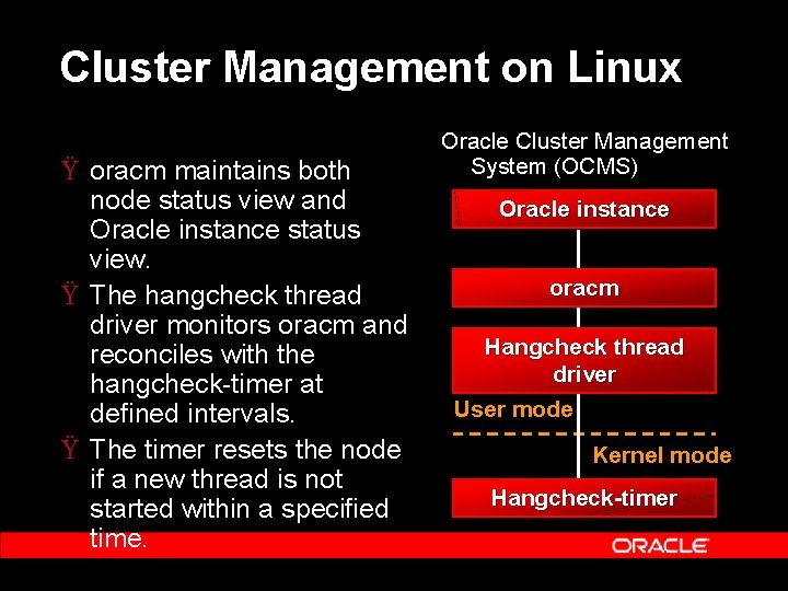 Cluster Management on Linux Ÿ oracm maintains both node status view and Oracle instance