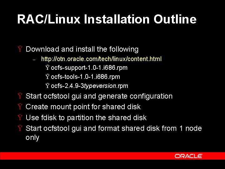 RAC/Linux Installation Outline Ÿ Download and install the following – Ÿ Ÿ http: //otn.