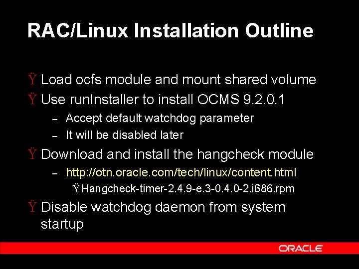 RAC/Linux Installation Outline Ÿ Load ocfs module and mount shared volume Ÿ Use run.