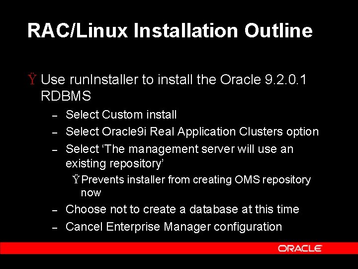 RAC/Linux Installation Outline Ÿ Use run. Installer to install the Oracle 9. 2. 0.