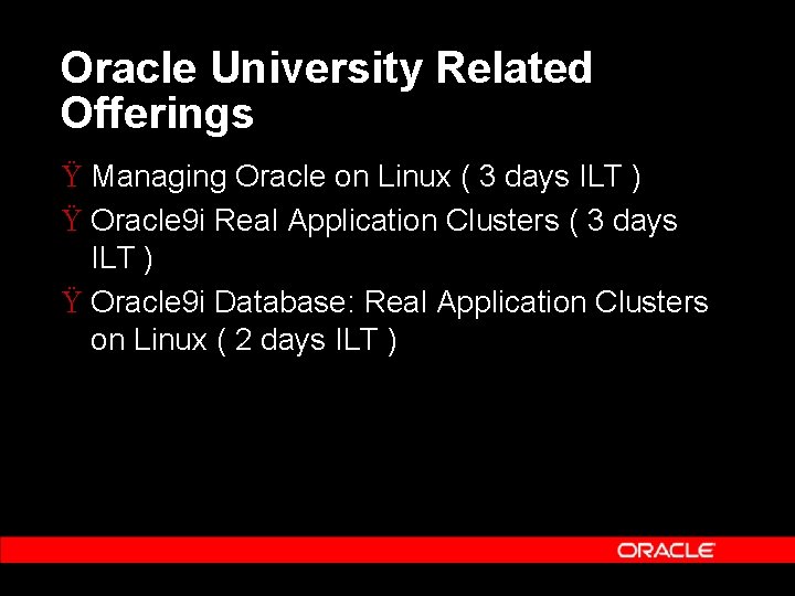 Oracle University Related Offerings Ÿ Managing Oracle on Linux ( 3 days ILT )
