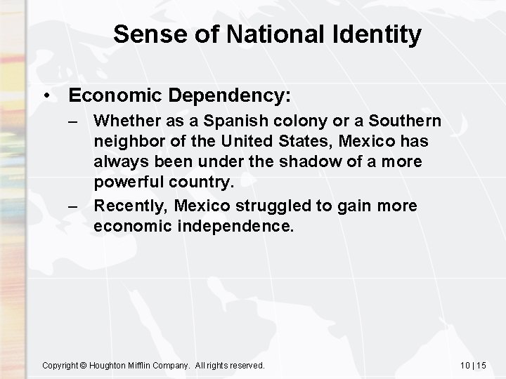 Sense of National Identity • Economic Dependency: – Whether as a Spanish colony or