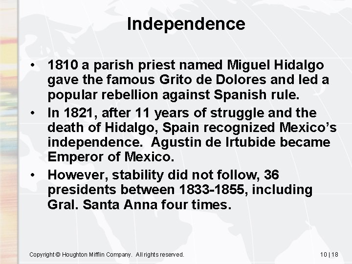 Independence • 1810 a parish priest named Miguel Hidalgo gave the famous Grito de