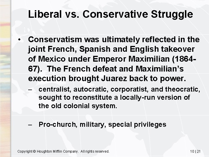 Liberal vs. Conservative Struggle • Conservatism was ultimately reflected in the joint French, Spanish