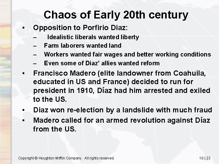Chaos of Early 20 th century • Opposition to Porfirio Diaz: – – •