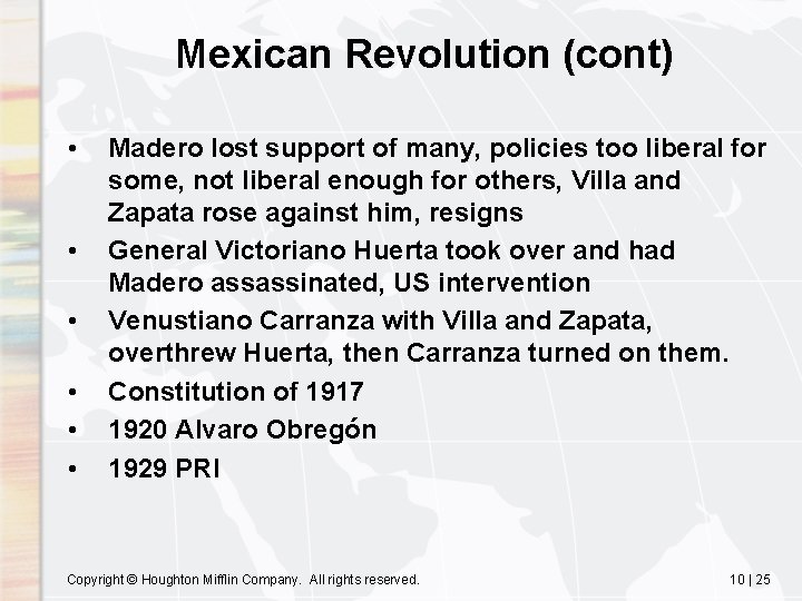 Mexican Revolution (cont) • • • Madero lost support of many, policies too liberal