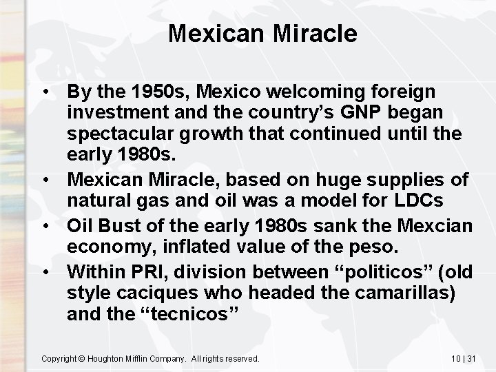 Mexican Miracle • By the 1950 s, Mexico welcoming foreign investment and the country’s