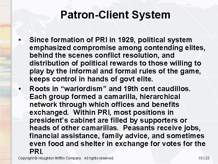 Patron-Client System • • Since formation of PRI in 1929, political system emphasized compromise