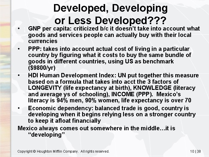  • Developed, Developing or Less Developed? ? ? GNP per capita: criticized b/c