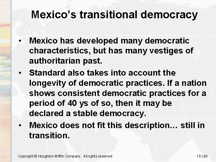 Mexico’s transitional democracy • Mexico has developed many democratic characteristics, but has many vestiges