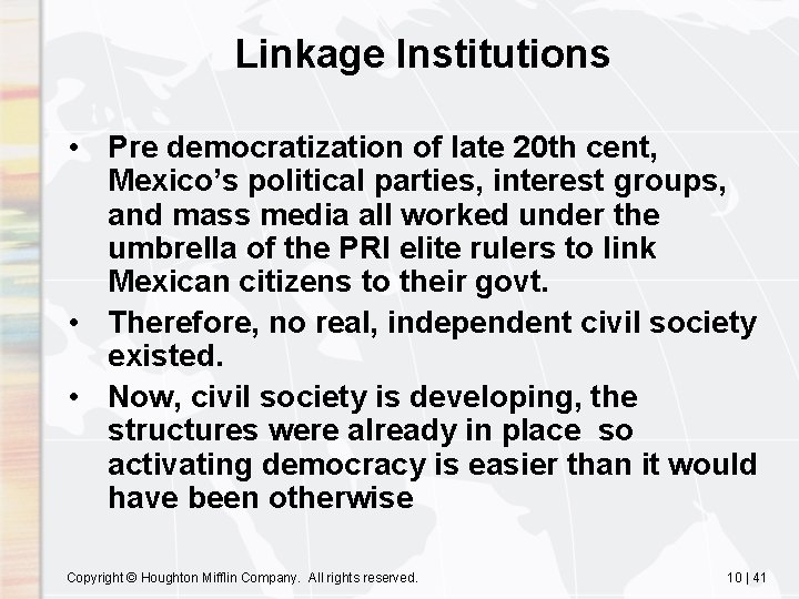 Linkage Institutions • Pre democratization of late 20 th cent, Mexico’s political parties, interest