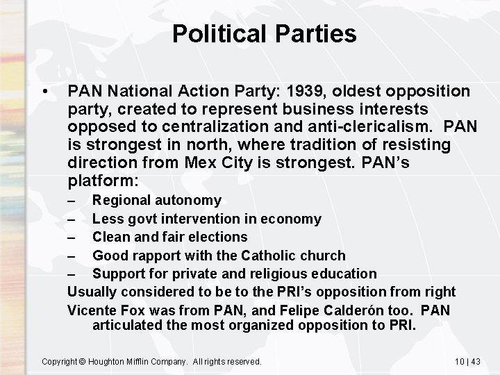 Political Parties • PAN National Action Party: 1939, oldest opposition party, created to represent