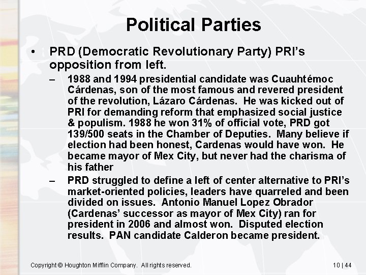 Political Parties • PRD (Democratic Revolutionary Party) PRI’s opposition from left. – – 1988