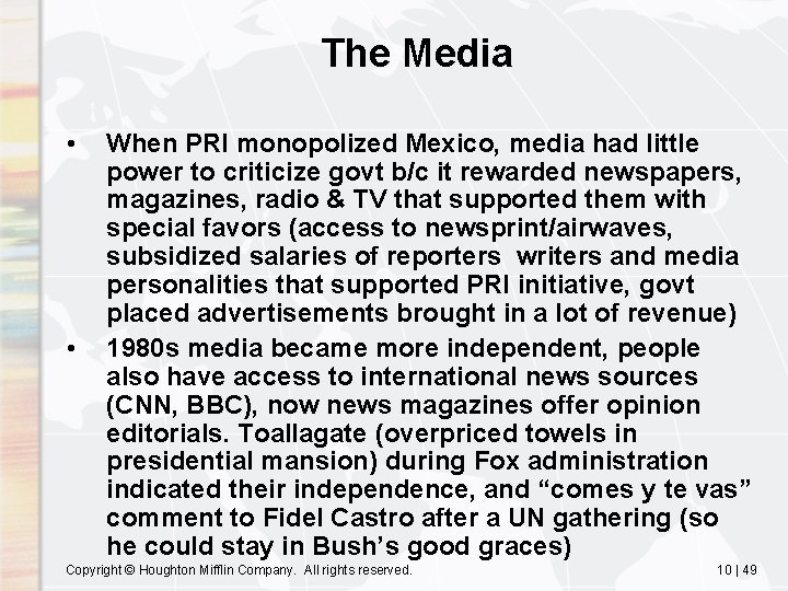 The Media • • When PRI monopolized Mexico, media had little power to criticize