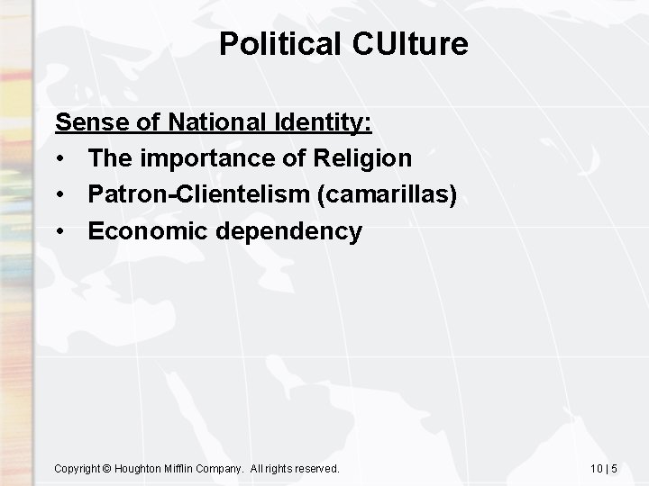 Political CUlture Sense of National Identity: • The importance of Religion • Patron-Clientelism (camarillas)