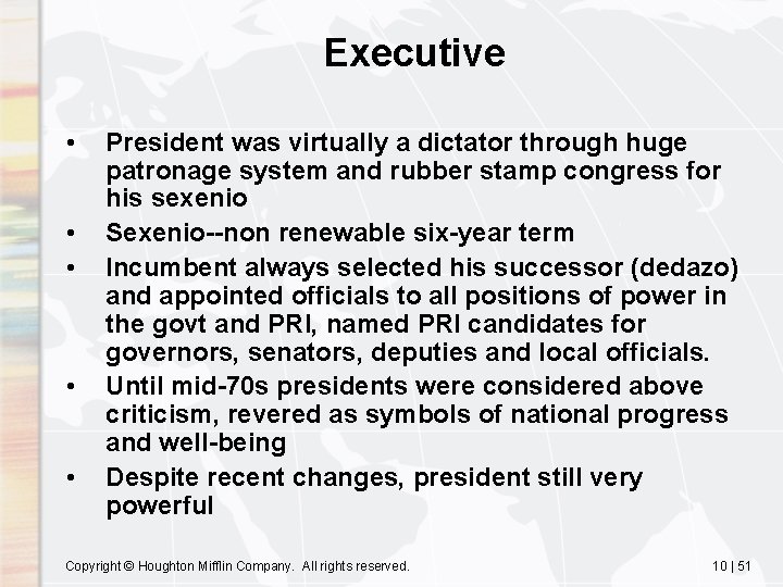 Executive • • • President was virtually a dictator through huge patronage system and