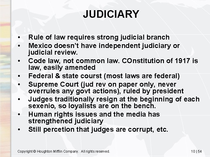 JUDICIARY • • Rule of law requires strong judicial branch Mexico doesn’t have independent