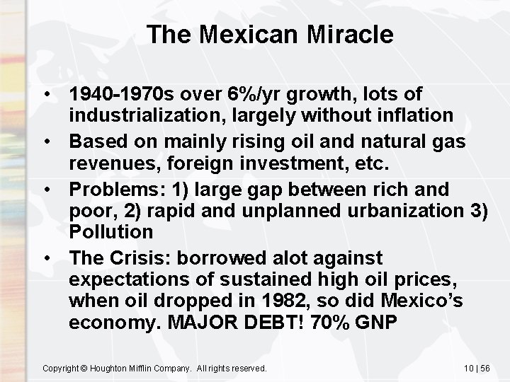The Mexican Miracle • 1940 -1970 s over 6%/yr growth, lots of industrialization, largely