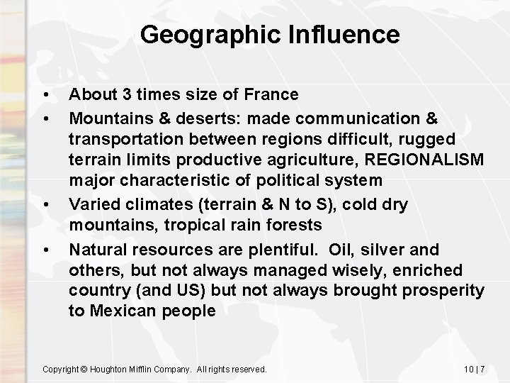 Geographic Influence • • About 3 times size of France Mountains & deserts: made