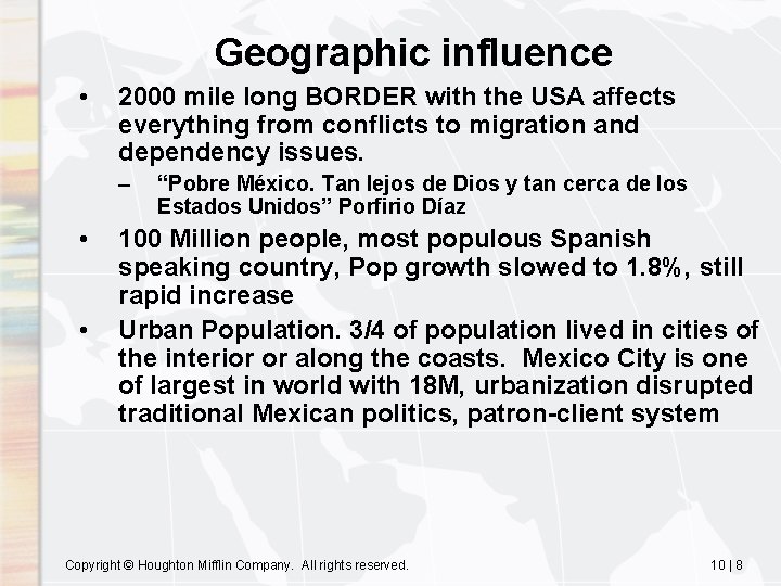 Geographic influence • 2000 mile long BORDER with the USA affects everything from conflicts