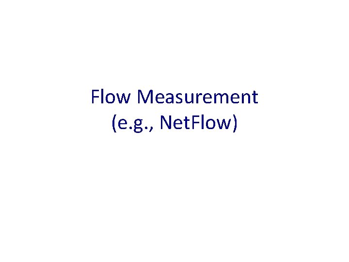 Flow Measurement (e. g. , Net. Flow) 